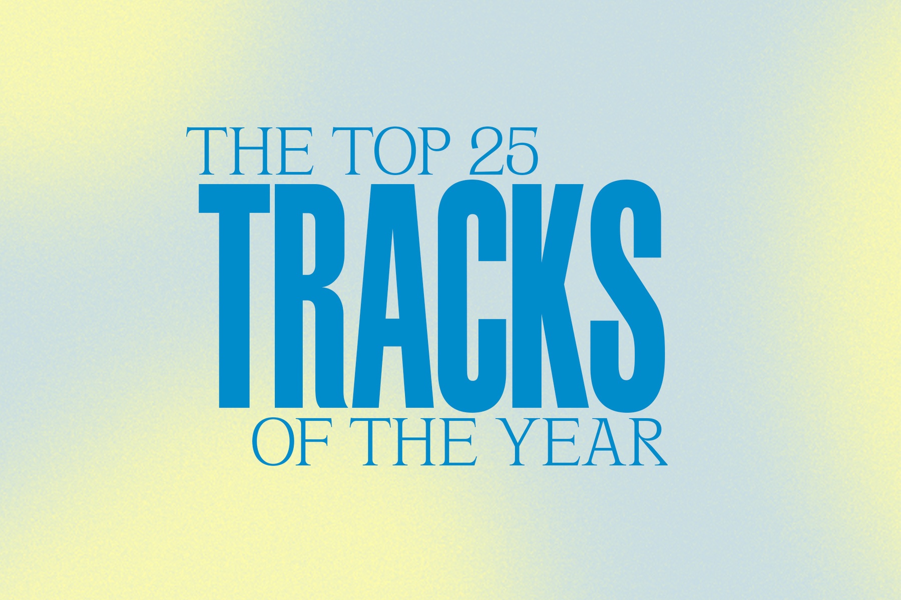 The Top 25 Tracks of the Year