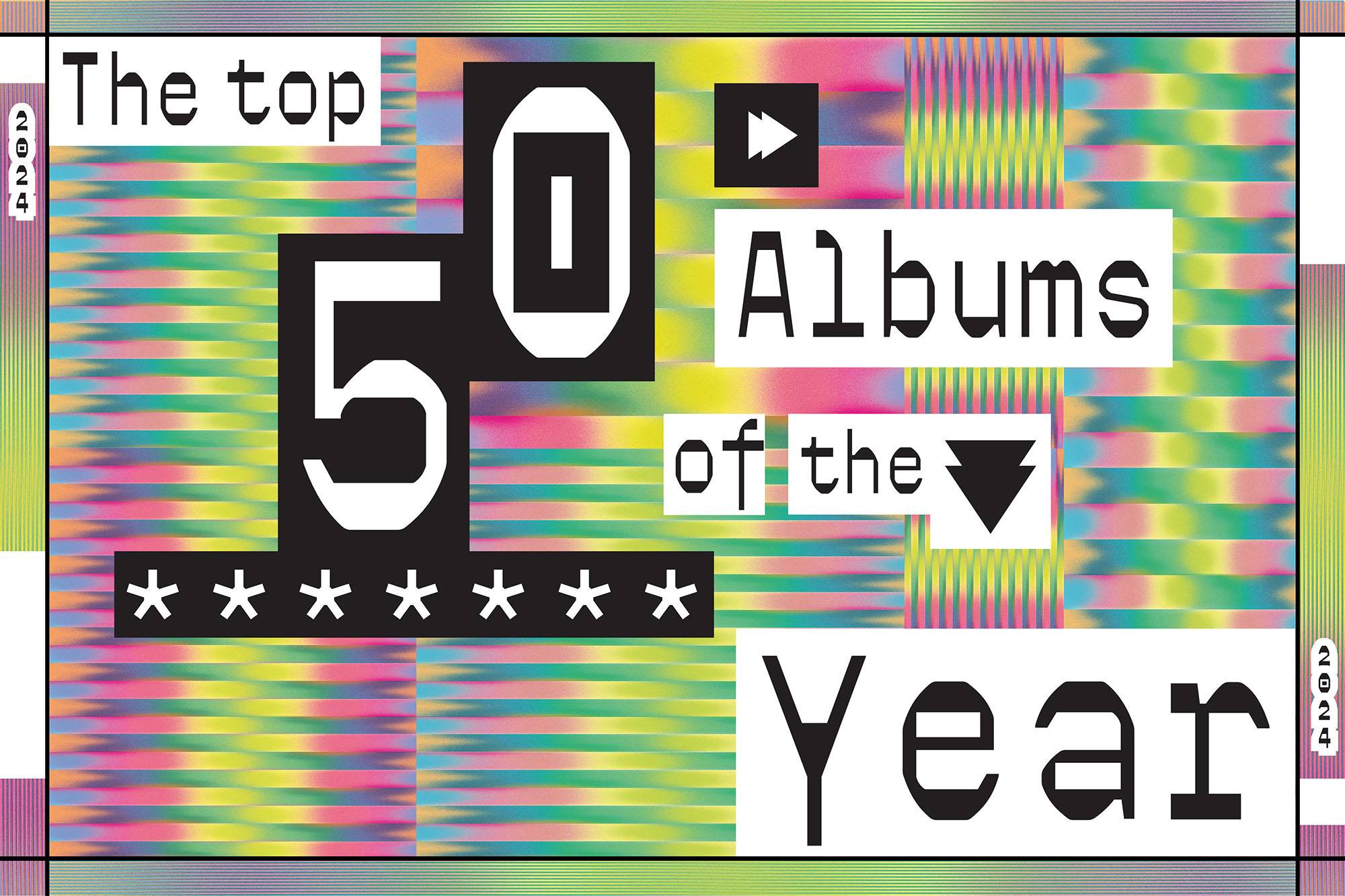 The Top 50 Albums of 2024 – Crack Magazine